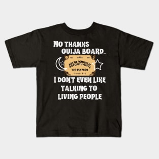 No Thanks Ouija Board I Don't Even Like Living People Kids T-Shirt